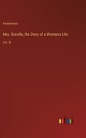 Mrs. Greville, the Story of a Woman's Life: Vol. III 0353974447 Book Cover