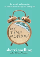 Me Time Monday - The Weekly Wellness Plan to Find Balance and Joy for a Busy Life B0CFGDBJVF Book Cover