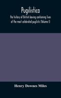 Pugilistica: The History Of British Boxing Containing Lives Of The Most Celebrated Pugilists; Volume 1 1016018002 Book Cover