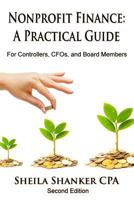 Nonprofit Finance: A Practical Guide: For Controllers, CFOs, and Board Members 1975996585 Book Cover