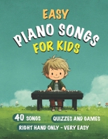 Easy Piano Songs for Kids: Beginner Piano Book for ages 5-7 | First Piano Tunes with Note Letter Names | Right hand only B0GG3KV5YR Book Cover