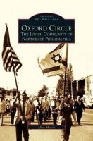 Oxford Circle: The Jewish Community of Northeast Philadelphia 0738536210 Book Cover