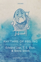 Rhythms of Feeling in Edward Lear, T. S. Eliot, and Stevie Smith 0198868804 Book Cover