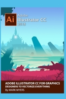 Adobe Illustrator CC for Graphics Designers to Vectorize Everything 1084188392 Book Cover