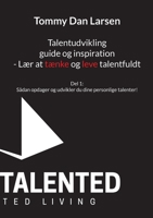 Talentudvikling guide og inspiration - Lær at tænke og leve talentfuldt: Del 1: Sådan opdager og udvikler du dine personlige talenter! (Danish Edition) 877170275X Book Cover