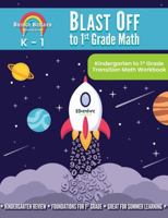 Blast Off to 1st Grade Math: Kindergarten to 1st Grade Transition Math Workbook 1648240372 Book Cover