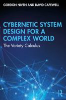 Cybernetic System Design for a Complex World: The Variety Calculus 1041166249 Book Cover