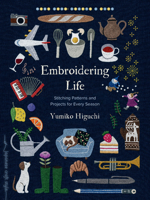 Embroidering Life: Stitching Patterns and Projects for Every Season 1645474100 Book Cover