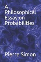 A Philosophical Essay on Probabilities 1070938068 Book Cover