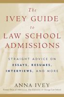 The Ivey Guide to Law School Admissions: Straight Advice on Essays, Resumes, Interviews, and More 0156029790 Book Cover