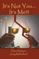 It's Not You... It's Me! 1413712649 Book Cover