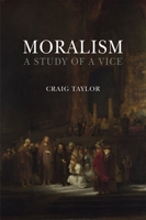 Moralism: A Study of a Vice 0773540105 Book Cover
