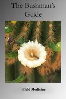 Bushman's Guide to Field Medicine (Value Edition): Using Medicinal Plants for First Aid 1537260553 Book Cover
