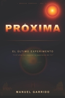 PRÓXIMA: El Último Experimento (Archivo Cuántico) (Spanish Edition) B0GZLHSD9H Book Cover