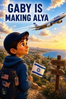 Gaby is making Alya: A young American boy moves to Israel (French Edition) B0HC229Q89 Book Cover