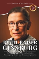 Ruth Bader Ginsburg: Eine Geschichte von Mut und Revolution für neugierige Kinder und Geschichtsbegeisterte (Die Bedrock-Reihe) B0G67KF9HQ Book Cover