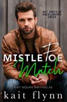 Mistlefoe Match: A black cat, golden retriever, enemies to lovers, forced proximity holiday firefighter small town romance (Hot Shots of Huckleberry Creek) B0G4M6L6KT Book Cover