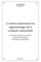 Le Stress émotionnel en apprentissage de la conduite automobile: Gestion de l'émotion et du stress, relaxation dynamique et techniques respiratoires (French Edition) 2414148284 Book Cover
