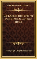 Der Krieg Im Jahre 1805 Auf Dem Festlande Europen's (1848) 1247896226 Book Cover