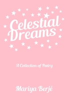 Celestial Dreams: A Collection of Poetry B07Y4LNBMV Book Cover