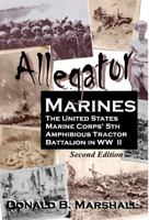 Alligator Marines, the United States Marine Corps' 5th Amphibious Tractor Battalion in WW II 1934569208 Book Cover