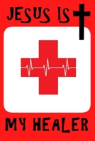 Jesus Is My Healer: Christian Notebook 1697875734 Book Cover