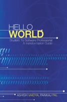Hello World: Student to Software Professional - A Transformation Guide 1482817527 Book Cover
