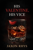 His Valentine, His Vice (Valentine's Day Collection: Love, Lies, & Lust) B0GDQ21CB1 Book Cover
