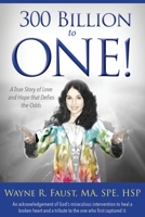 300 Billion to One: A true story of love and hope that defies the odds 1946889474 Book Cover