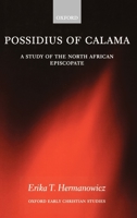 Possidius of Calama: A Study of the North African Episcopate in the Age of Augustine (Oxford Early Christian Studies) 0199236356 Book Cover