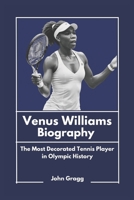 Venus Williams Biography: The Most Decorated Tennis Player in Olympic History (African American Excellence: Pioneers Who Did It First) B0DX27TG24 Book Cover