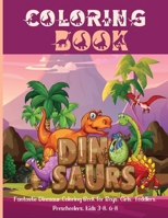 Dinosaur Coloring Book: Awesome Dinosaur Coloring Book For ages2-4,4-8 with funny and big ilustrations. 0308475607 Book Cover