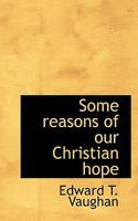 Some Reasons of Our Christian Hope 1167002660 Book Cover
