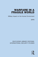 Warfare in a Fragile World: Military Impact on the Human Environment 0367714728 Book Cover