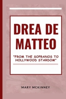 DREA DE MATTEO: From the Sopranos to Hollywood Stardom B0CWVJMPDV Book Cover