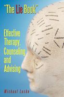 The Lie Book: Effective Therapy, Counseling and Advising 1449051154 Book Cover