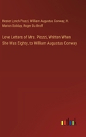 Love Letters of Mrs. Piozzi, Written When She Was Eighty, to William Augustus Conway 3385114160 Book Cover