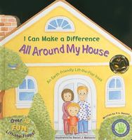 I Can Make a Difference All Around My House: An Earth-Friendly Lift-The-Flap Book 1581179197 Book Cover