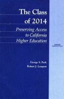 The Class of 2014: Preserving Access to California Higher Education 0833026143 Book Cover
