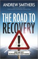 The Road to Recovery: How and Why Economic Policy Must Change 1118515668 Book Cover