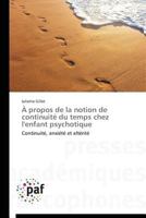 A Propos de La Notion de Continuita(c) Du Temps Chez L'Enfant Psychotique 3841624391 Book Cover