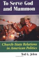 To Serve God & Mammon: Church-State Relations in the United States 1589016378 Book Cover