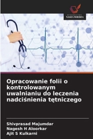 Opracowanie folii o kontrolowanym uwalnianiu do leczenia nadcisnienia tetniczego (Polish Edition) 620990596X Book Cover
