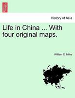 Life in China ... With four original maps. 1241221812 Book Cover