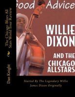 The Chicago Blues All Stars from Willie Dixons Nephew Author Dan Edward Knight: Started by the Legendary Willie James Dixon Originally 1542840880 Book Cover