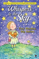 Whispers to the Sky: Tiny Rhymes, Big Smiles B0GQNDGR4S Book Cover
