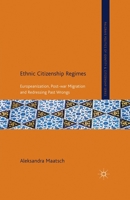 Ethnic Citizenship Regimes: Europeanization, Post-War Migration and Redressing Past Wrongs 134932941X Book Cover