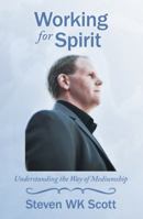 Working for Spirit: Understanding the Way of Mediumship 1452577080 Book Cover