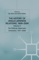 The History of Anglo-Japanese Relations, 1600-2000: Volume II: The Political-Diplomatic Dimension, 1931-2000 1349415383 Book Cover