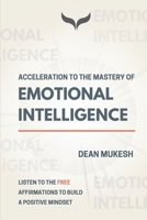 ACCELERATION TO THE MASTERY OF EMOTIONAL INTELLIGENCE B09B4LC151 Book Cover